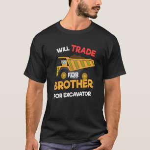 Construction Vehicles Will Trade Brother For Excav T-Shirt