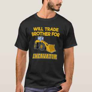 Construction Vehicles Will Trade Brother For Excav T-Shirt