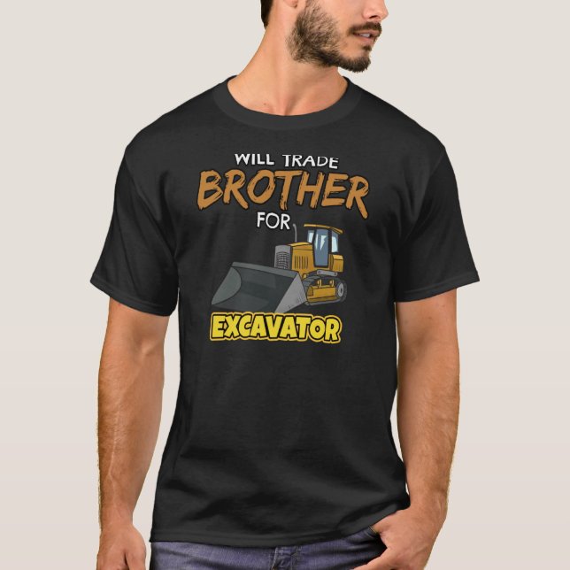 Construction Vehicles Will Trade Brother For Excav T-Shirt (Front)