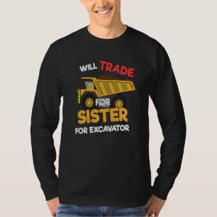 Construction Vehicles Will Trade Sister For Excava T-Shirt