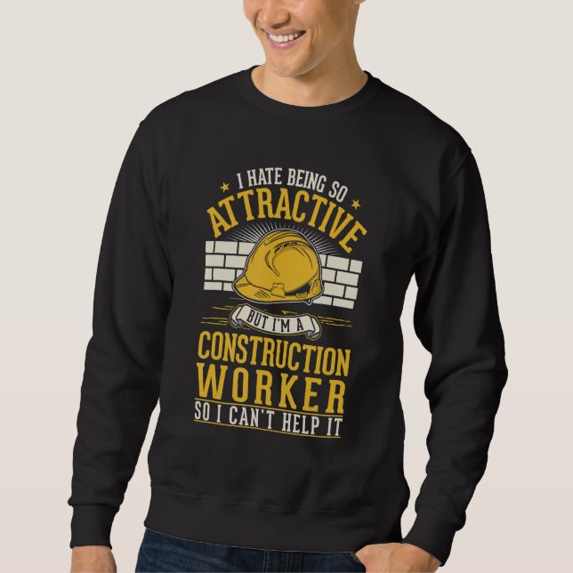 Construction Worker Attractive Builder Constructio Sweatshirt (Front)