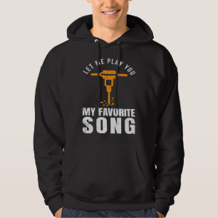 Construction Worker Builder Jackhammer Favorite So Hoodie