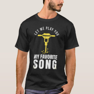 Construction Worker Builder Jackhammer Favourite T-Shirt