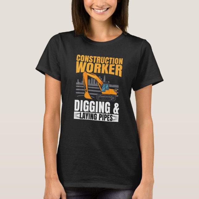 Construction Worker Digging And Laying Pipes Job T-Shirt (Front)