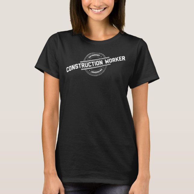 Construction worker Enthusiast T-Shirt (Front)