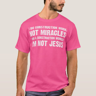 Construction Worker Funny Sayings T-Shirt