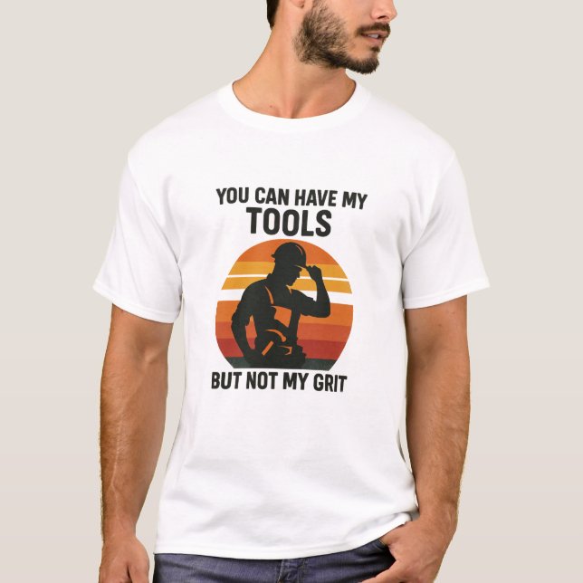 Construction worker grit  T-Shirt (Front)