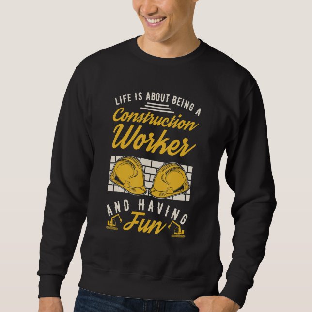 Construction Worker House Building Builder Constru Sweatshirt (Front)