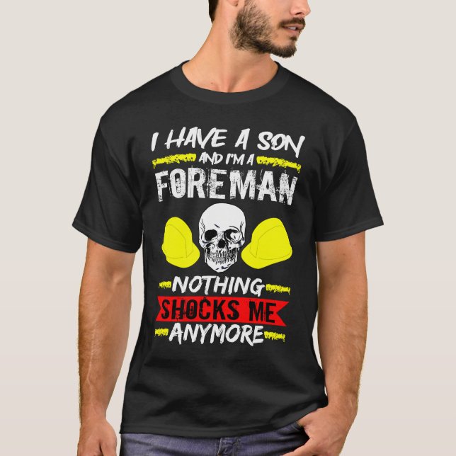 Construction Worker I Have A Son And I'm A Foreman T-Shirt (Front)