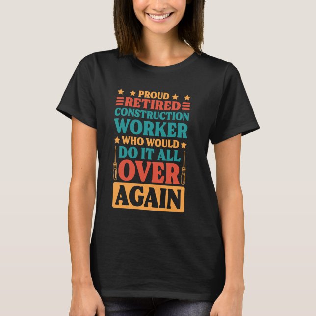 Construction Worker Retired for Retirement Concret T-Shirt (Front)