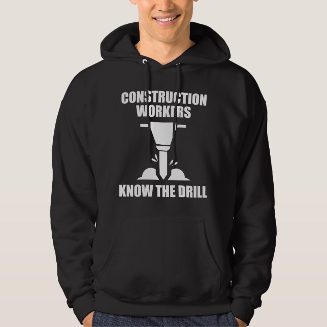 Construction Workers Know The Drill Hoodie (Front)
