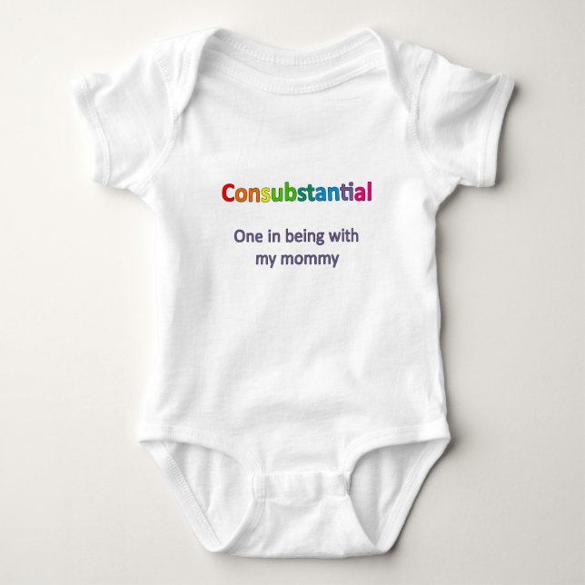 Consubstantial: One in being with my mummy Baby Bodysuit (Front)