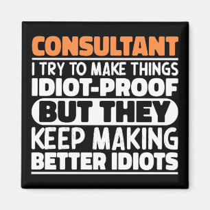 Consultant I Try To Make Things Funny Consultant Magnet