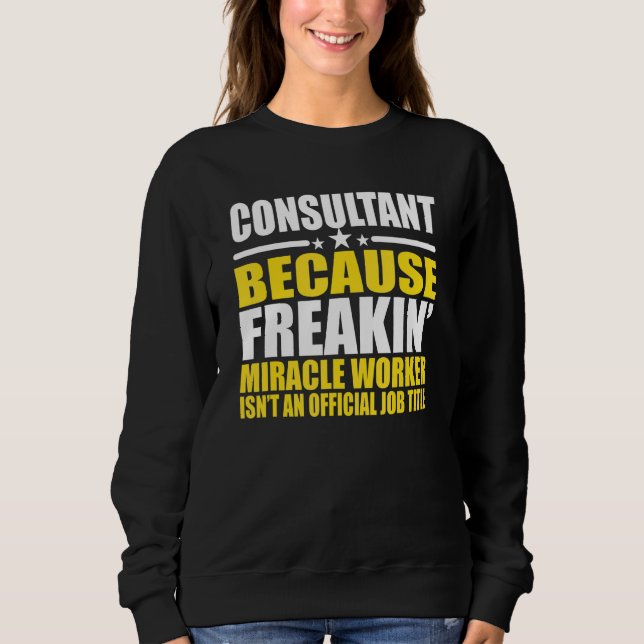 Consultants  For Coworker Sweatshirt (Front)