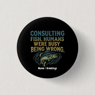 Consulting Fish Humans Were Busy Being Wrong Funny 3 Cm Round Badge