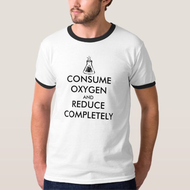 Consume Oxygen and Reduce Completely T-Shirt (Front)