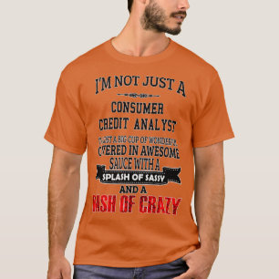 Consumer Credit Analyst Funny Consumer Credit Anal T-Shirt