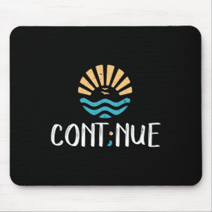 Cont;nue - Semicolon Mental Health Awareness Gift  Mouse Pad