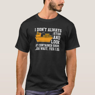 Container Ship Saying Cargo Seafearing Boxship T-Shirt