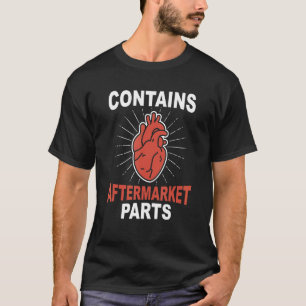 Contains Aftermarket Parts  Cool Heart Attack Surv T-Shirt
