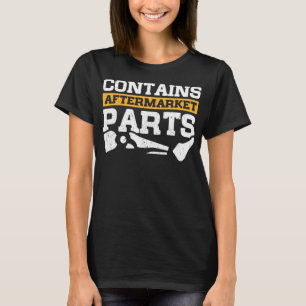 Contains Aftermarket Parts Funny Amputee Leg Prost T-Shirt