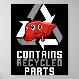 Contains Recycled Parts Liver Transplant Survivor  Poster