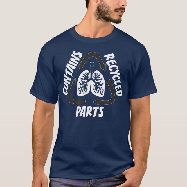 CONTAINS RECYCLED PARTS T  Lung Organ Transplant T-Shirt (Front)