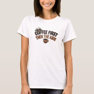 Contemporary COFFEE FIRST THEN THE KIDS Graphic T-Shirt