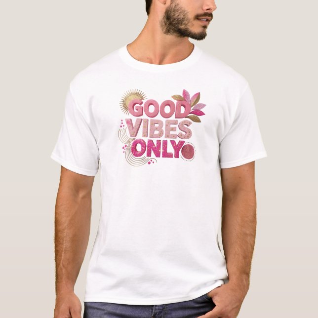 Contemporary Pink GOOD VIBES ONLY Visual Design T-Shirt (Front)