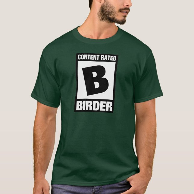 Content Rated B: Birder T-Shirt (Front)