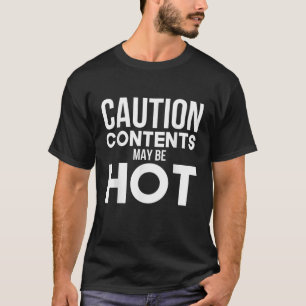 Contents May Be Hot Caution Party Humour Joke Gift T-Shirt