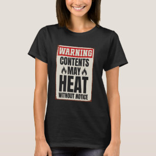 Contents May Heat Without Notice Menopause Hot Fla T-Shirt