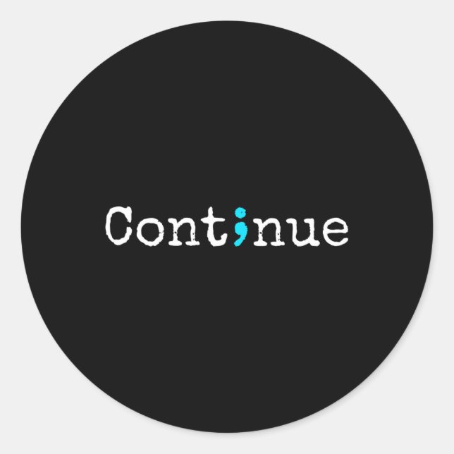 Continue - Mental Health Awareness  Classic Round Sticker (Front)