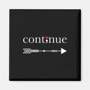 Continue Semicolon Suicide Awareness Project  Magnet