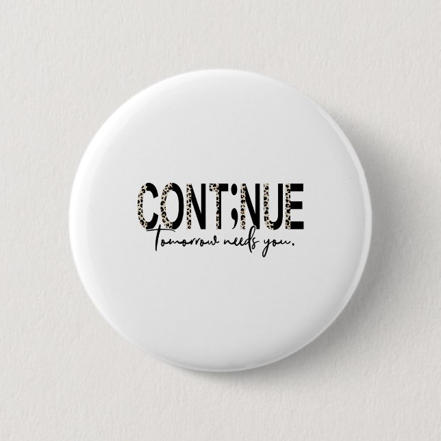 Continue Tomorrow Needs You Boho Leopard Suicide A 6 Cm Round Badge (Front)