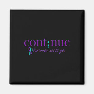 Continue Tomorrow Needs You Mental Health Suicide Magnet