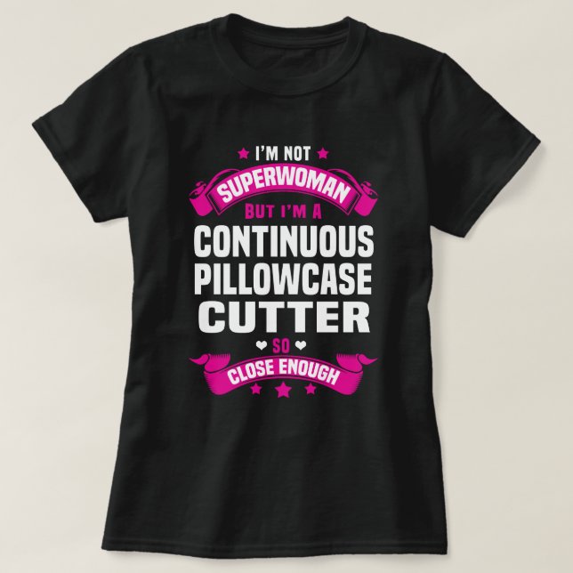 Continuous Pillowcase Cutter T-Shirt (Design Front)