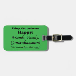 Contrabassoon Makes Me Happy Luggage Tag