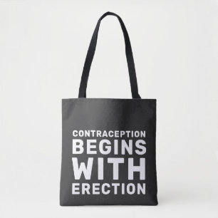 Contraception Begins With Erection Women's Rights Tote Bag