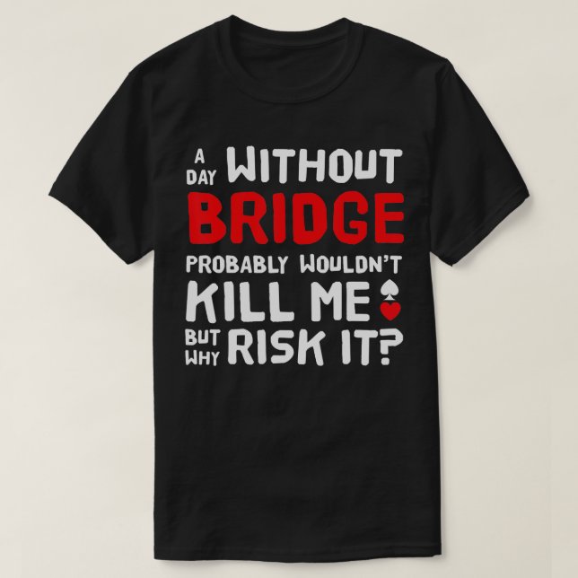 Contract Bridge Bids Duplicate Card Game Funny  T-Shirt (Design Front)