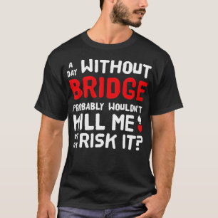 Contract Bridge Bids Duplicate Card Game Funny  T-Shirt