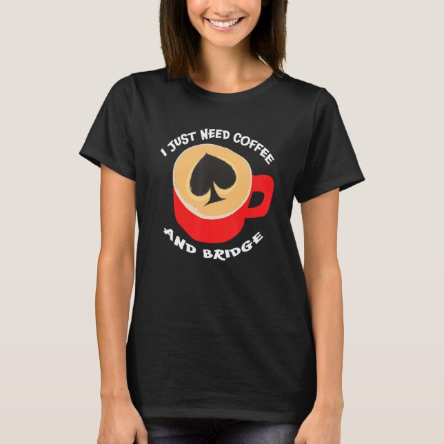 Contract Bridge Coffee Bids Duplicate Card Game T-Shirt (Front)