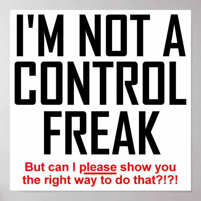 Control Freak Funny Poster Sign (Front)