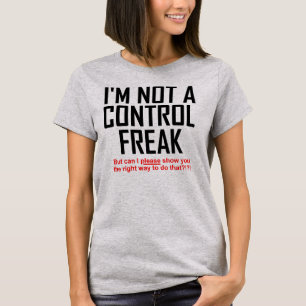 Control Freak Funny T-Shirt