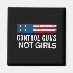 Control Guns Not Girls Magnet