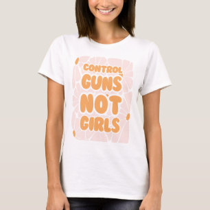 Control guns not girls - retro floral T-Shirt