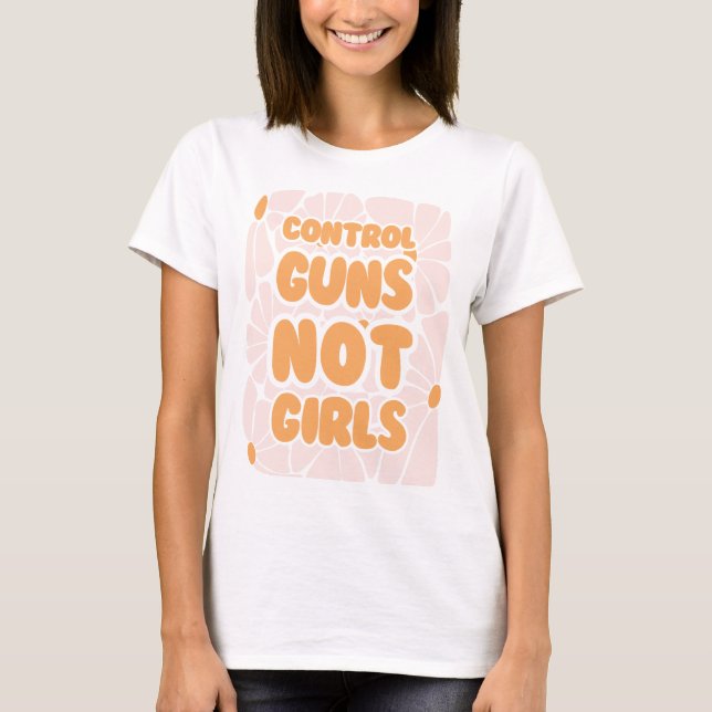 Control guns not girls - retro floral T-Shirt (Front)