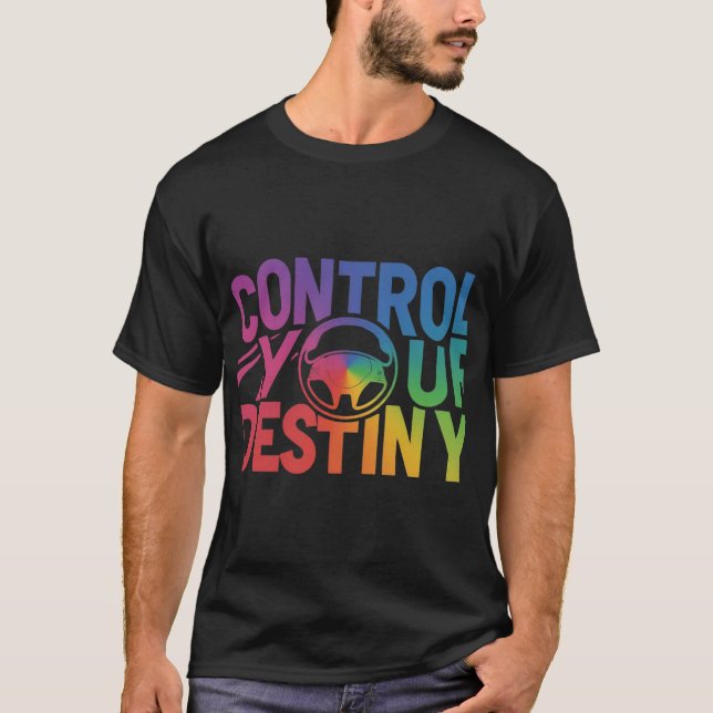Control Your Destiny T-Shirt (Front)
