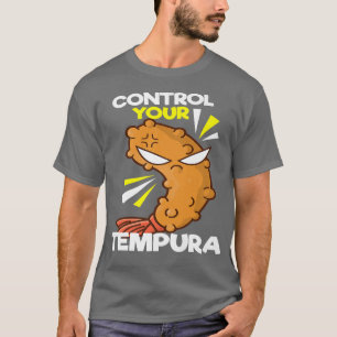 Control Your Tempura I Japan Maki Chef Food Japane T-Shirt