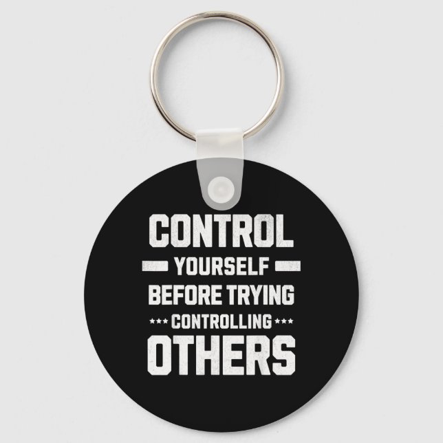 Control yourself before controlling others key ring (Front)